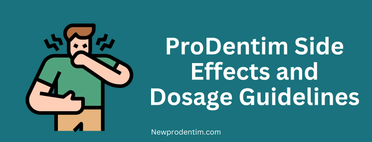 ProDentim Side Effects and Dosage Guidelines